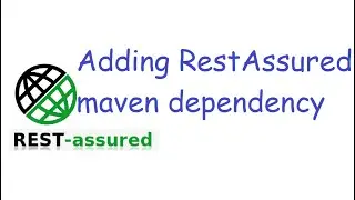 #4 Adding RestAssured maven dependency to the project