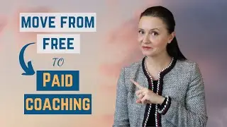 How to Go from Coaching For Free to Charging For Your Coaching Services