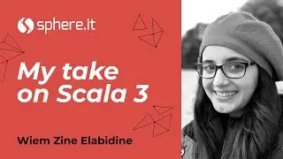 My Take on Scala 3 by Wiem Zine Elabidine