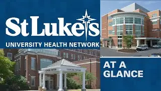 St. Luke's University Health Network - At a Glance 2022