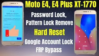 Moto E4 Plus (XT1770) Google Account Lock Remove l Frp Unlock l Pin/Pattern Lock Remove Without PC