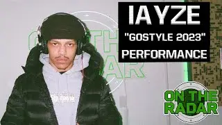 IAYZE "Gostyle 2023" Live Performance | On The Radar Radio