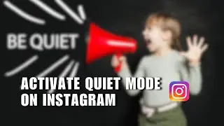 A Quick Guide: Activate Quiet Mode on Instagram