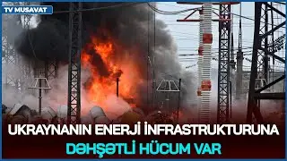 Ukraynanın enerji infrastrukturuna DƏHŞƏTLİ HÜCUM var, Rusiyada 38 mərtəbəli binaya dron hücumu olub