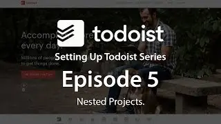 Setting Up Todoist Ep5 - Nested Projects