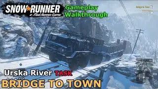 SnowRunner - Bridge to Town | Urska River Task - Amur, Russia - Phase 4