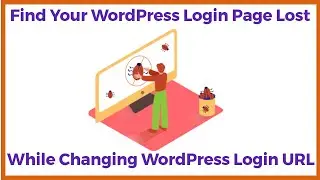 Find Your WordPress Login Page Lost While Changing WordPress Login Url