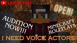 I Need Voice Actors Minecraft Roleplays!