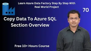 Copy Data To Azure SQL Section Overview