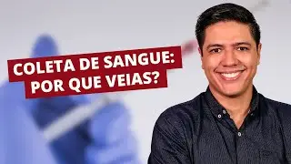 COLETA DE SANGUE: POR QUE VEIAS?