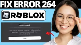 How To Fix Roblox Error Code 264 | Fix Roblox Same Account Launched From Different Device