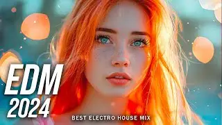 The Best EDM Music Mix 2024 🎧 Bass Boosted & Future Bass Music 🎧 EDM Remixes of Popular Songs 2024