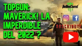 TOPGUN: MAVERICK! LA IMPERDIBLE DEL 2022 ?