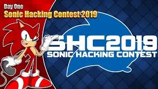 Sonic Hacking Contest 2019 - Day One - 2nd Dec '19 7pm GMT