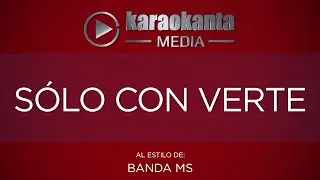 Karaokanta - Banda MS - Sólo con verte