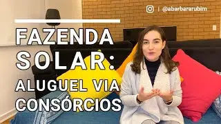 Fazenda Solar: Locação de usinas via consórcios