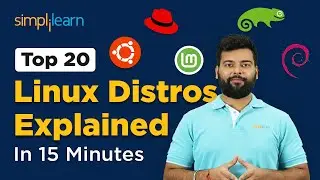 Top 20 Linux Distros Explained In 13 Minutes | Linux Distros for Beginners | Simplilearn