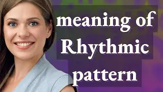 Rhythmic pattern | meaning of Rhythmic pattern