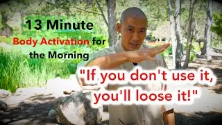 13 Minutes of Body Activation / Loosening Exercises for the Morning with Shi Heng Yi