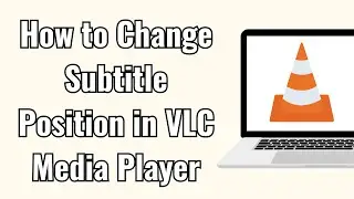 How to Change Subtitle Position in VLC Media Player
