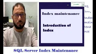 Indexes and Index maintenance  in SQL Server