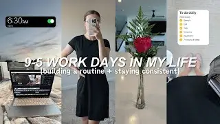 BUILDING A ROUTINE: productive 9-5 work days in my life, building discipline + getting back on track