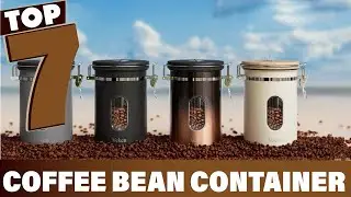 7 Best Coffee Bean Containers for Long-Term Storage