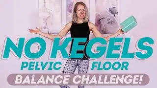 Pelvic Floor Strength Without Kegels: QUICK Balance Challenge Mini-Workout