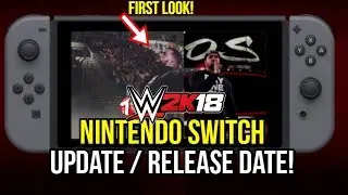 WWE 2K18 News: UPDATE! FIRST LOOK At Nintendo Switch Version, OFFICIAL Release Date Revealed!