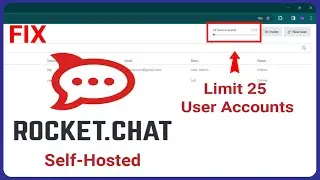 Rocket.Chat - FIX Rocket.Chat Limit to 25 User Accounts  | Convert to Self-Hosted version