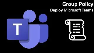 Group Policy: Deploy Microsoft Teams