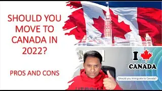 Should you move to Canada in 2022? | Pros and Cons | My Experience