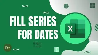 How to Use Fill Series in Excel for Dates | Excel Tutorials No 49