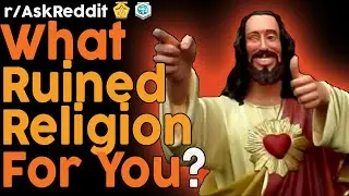 What ruined religion for you? (r/AskReddit Top Posts | Reddit Bites)