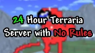 I opened a terraria server with no rules, but only for 24 hours