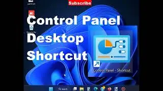 Add Control Panel on Desktop Windows 11 / 10 / Create Control Panel Desktop shortcut Windows 11