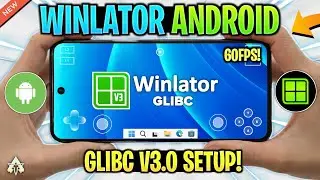 🔥 WINLATOR GLIBC ANDROID V3 - SETUP/SETTINGS/GAMEPLAY | BIG WINDOWS EMULATOR UPDATE!