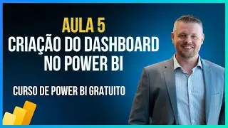 Aula 5 - Criação do Dashboard no Power BI - Curso de Power BI Gratuito