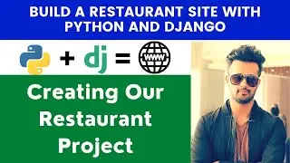 Creating Our Restaurant Project | Build A Restaurant Site With Python and Django