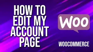 How To Edit My Account Page WooCommerce Tutorial