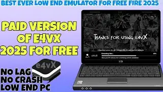 E4vx Emulator 2025 Best No Crash Low End Pc Emulator | E4vx Emulator Free Fire 