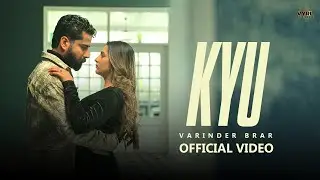 Kyu (Official Video) Varinder Brar | VYRL Punjabi