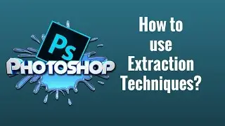 How to REMOVE Background in Photoshop CC: Extraction Techniques  Tutorial
