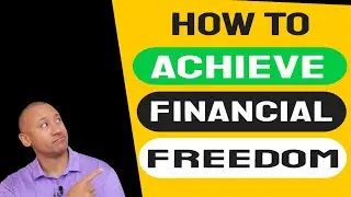 How To Achieve Financial Freedom! | How To Achieve Financial Success | Reach Financial Independence