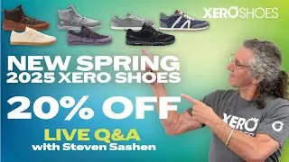 20% OFF Xero Shoes Spring '25 Products - Live Q&A w/ Chief Barefoot Officer Steven Sashen