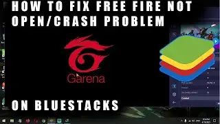 How to Fix Free Fire Not Open/Crash Problem on Bluestacks Emulator!!