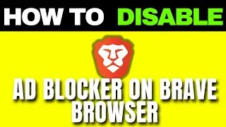 Disable Ad Blocker On Brave Browser (Quick and Easy)