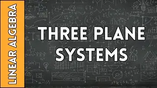 Three-Plane Systems - Linear Algebra Made Easy (2016)