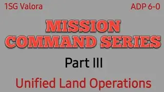 Mission Command Series Unified Land Operations Part III