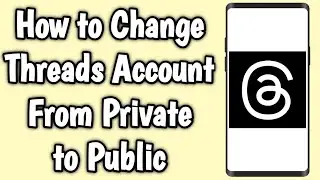 How to Change Threads Account From Private to Public